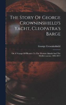 bokomslag Story Of George Crowninshield's Yacht, Cleopatra's Barge