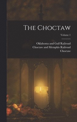 bokomslag The Choctaw; Volume 1