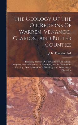 The Geology Of The Oil Regions Of Warren, Venango, Clarion, And Butler Counties 1