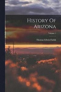 bokomslag History Of Arizona; Volume 1