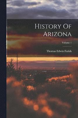 History Of Arizona; Volume 1
