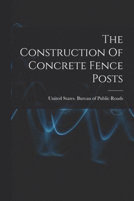 The Construction Of Concrete Fence Posts 1