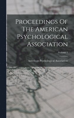 Proceedings Of The American Psychological Association; Volume 1 1