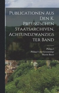 bokomslag Publicationen aus den k. Preussischen Staatsarchiven, achtundzwanzigster Band