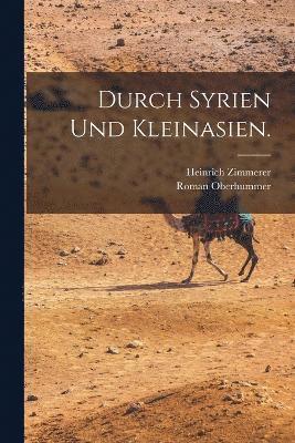 Durch Syrien und Kleinasien. 1