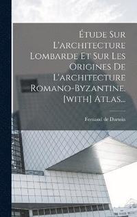bokomslag tude Sur L'architecture Lombarde Et Sur Les Origines De L'architecture Romano-byzantine. [with] Atlas...