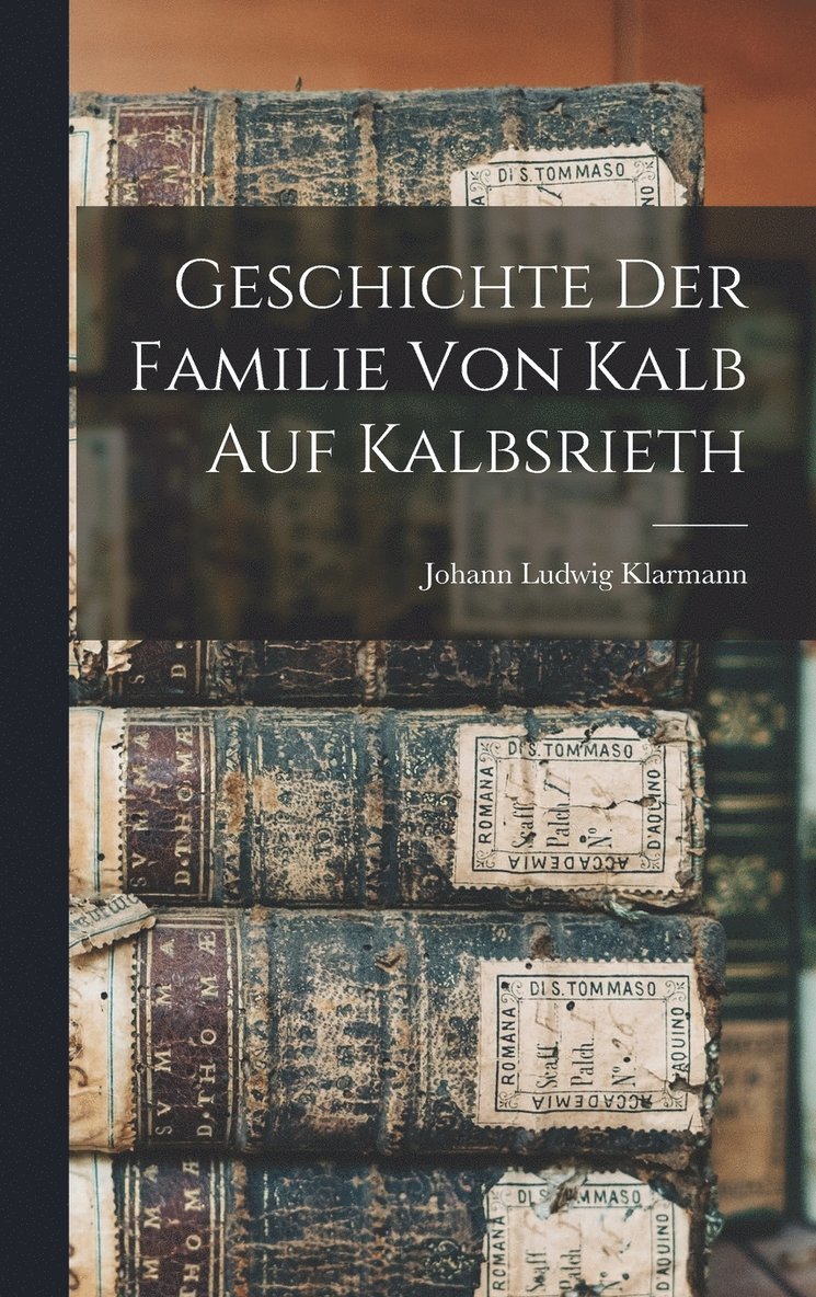 Geschichte der Familie von Kalb auf Kalbsrieth 1