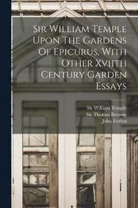 bokomslag Sir William Temple Upon The Gardens Of Epicurus, With Other Xviith Century Garden Essays