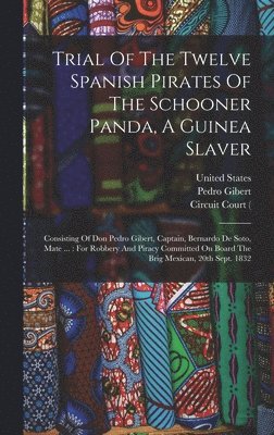 bokomslag Trial Of The Twelve Spanish Pirates Of The Schooner Panda, A Guinea Slaver