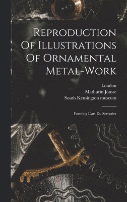 bokomslag Reproduction Of Illustrations Of Ornamental Metal-work