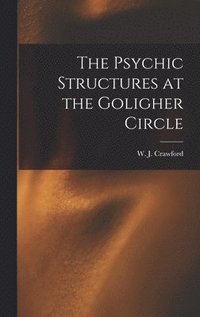 bokomslag Psychic Structures at the Goligher Circle