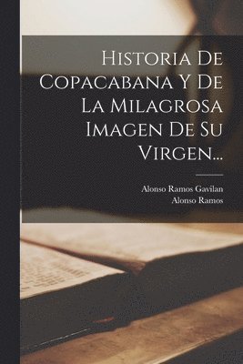 Historia De Copacabana Y De La Milagrosa Imagen De Su Virgen...