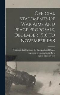 bokomslag Official Statements Of War Aims And Peace Proposals, December 1916 To November 1918