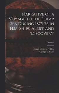 bokomslag Narrative of a Voyage to the Polar Sea During 1875-76 in H.M. Ships 'Alert' and 'Discovery'; Volume 2