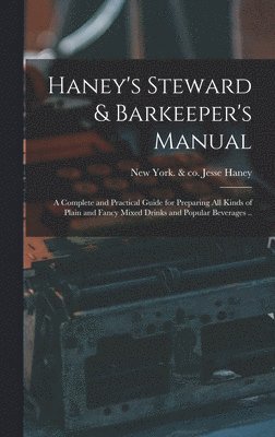 Jesse &. Co Haney - Haney's Steward & Barkeeper's Manual, Inbunden