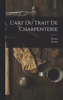 L'art du trait de charpenterie