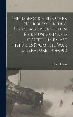 bokomslag Shell-shock and Other Neuropsychiatric Problems Presented in Five Hundred and Eighty-nine Case Histories From the War Literature, 1914-1918