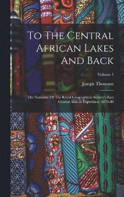 Joseph Thomson - To The Central African Lakes And Back, Inbunden