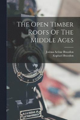 bokomslag Open Timber Roofs Of The Middle Ages
