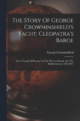 bokomslag Story Of George Crowninshield's Yacht, Cleopatra's Barge