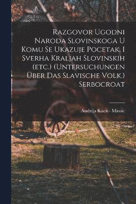 bokomslag Razgovor Ugodni Naroda Slovinskoga U Komu Se Ukazuje Pocetak, I Sverha Kraljah Slovinskih (etc.) (untersuchungen ber Das Slavische Volk.) Serbocroat