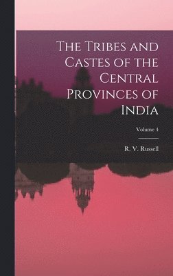 bokomslag Tribes and Castes of the Central Provinces of India; Volume 4