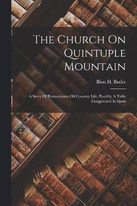 bokomslag The Church On Quintuple Mountain