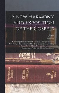 bokomslag New Harmony and Exposition of the Gospels