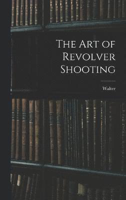 Art of Revolver Shooting