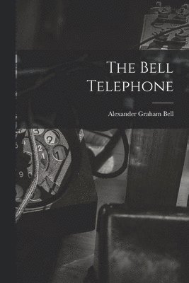 Alexander Graham Bell - Bell Telephone, Häftad