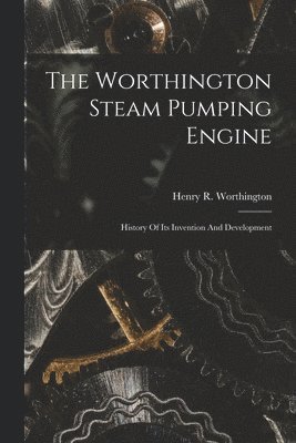 bokomslag The Worthington Steam Pumping Engine