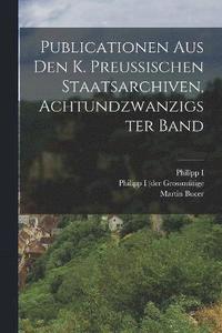 bokomslag Publicationen aus den k. Preussischen Staatsarchiven, achtundzwanzigster Band