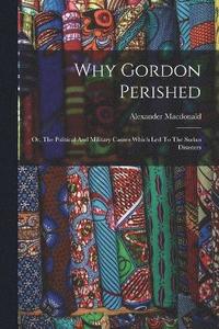 bokomslag Why Gordon Perished
