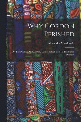 bokomslag Why Gordon Perished