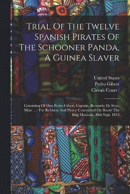 Trial Of The Twelve Spanish Pirates Of The Schooner Panda, A Guinea Slaver 1