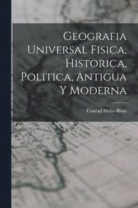 bokomslag Geografia Universal Fisica, Historica, Politica, Antigua Y Moderna