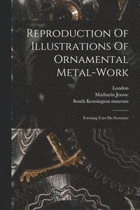 bokomslag Reproduction Of Illustrations Of Ornamental Metal-work