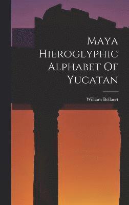 Maya Hieroglyphic Alphabet Of Yucatan 1