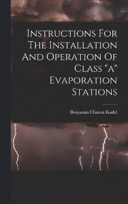 bokomslag Instructions For The Installation And Operation Of Class &quot;a&quot; Evaporation Stations