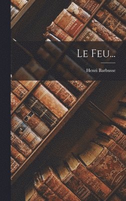 Henri Barbusse - Feu..., Inbunden