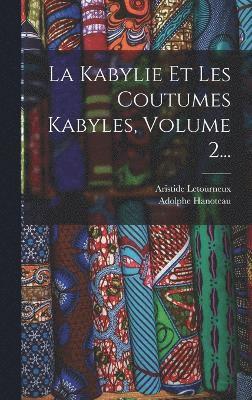 Adolphe Hanoteau, Aristide Letourneux - Kabylie Et Les Coutumes Kabyles, Volume 2..., Inbunden