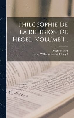 Philosophie De La Religion De Hgel, Volume 1... 1