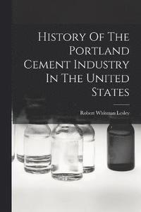 bokomslag History Of The Portland Cement Industry In The United States