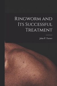 bokomslag Ringworm and Its Successful Treatment