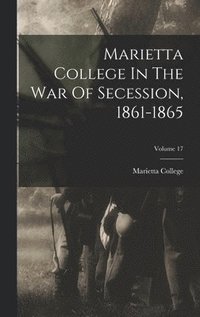 bokomslag Marietta College In The War Of Secession, 1861-1865; Volume 17