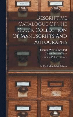 Descriptive Catalogue Of The Gluck Collection Of Manuscripts And Autographs 1