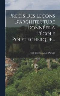 bokomslag Prcis Des Leons D'architecture Donnes  L'cole Polytechnique...