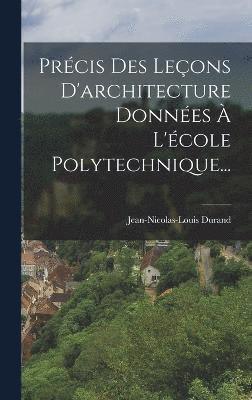 Prcis Des Leons D'architecture Donnes  L'cole Polytechnique... 1