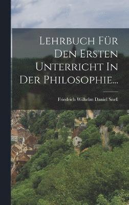 Lehrbuch Fr Den Ersten Unterricht In Der Philosophie... 1