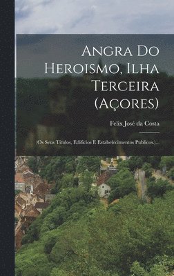 Angra Do Heroismo, Ilha Terceira (açores)